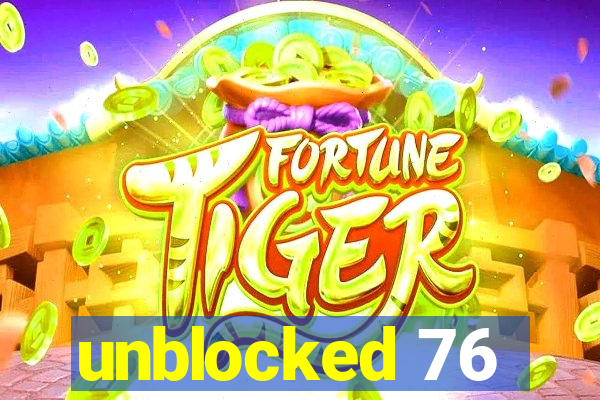 unblocked 76